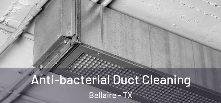  Anti-bacterial Duct Cleaning Bellaire - TX