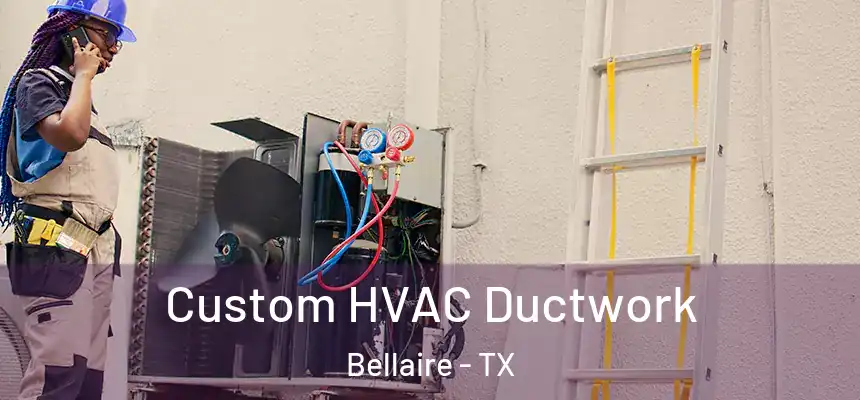  Custom HVAC Ductwork Bellaire - TX
