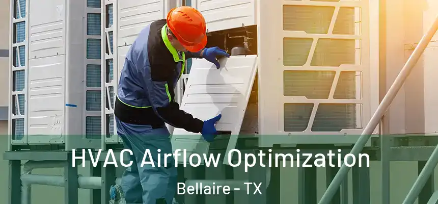  HVAC Airflow Optimization Bellaire - TX