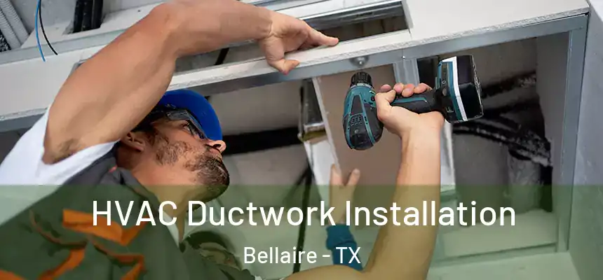  HVAC Ductwork Installation Bellaire - TX