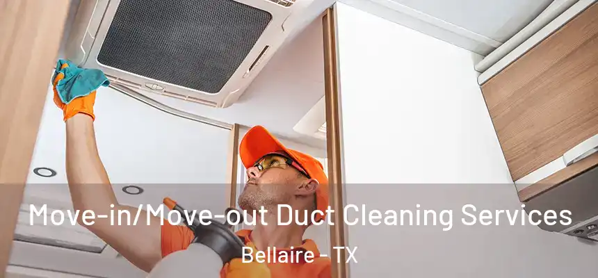 Move-in/Move-out Duct Cleaning Services Bellaire - TX