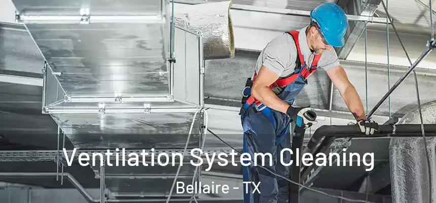  Ventilation System Cleaning Bellaire - TX