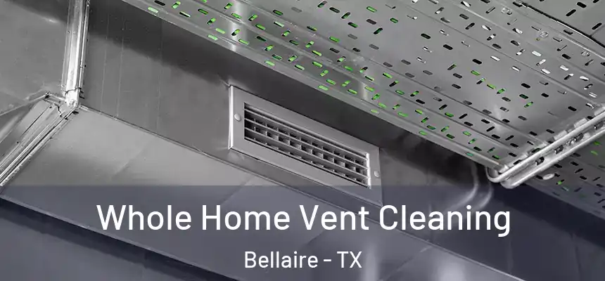  Whole Home Vent Cleaning Bellaire - TX